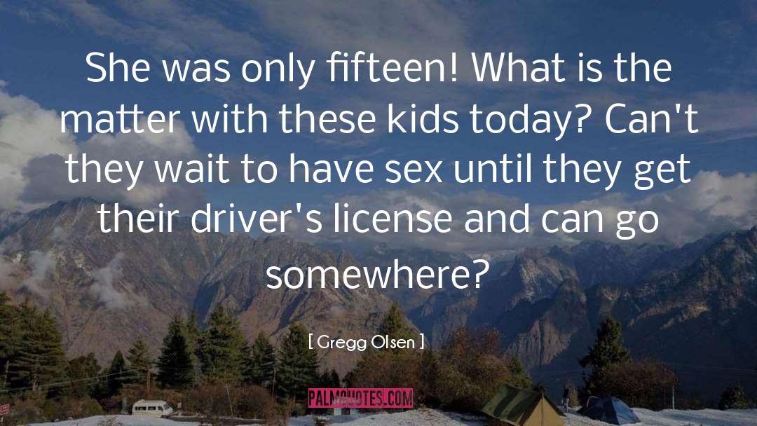 Drivers License quotes by Gregg Olsen