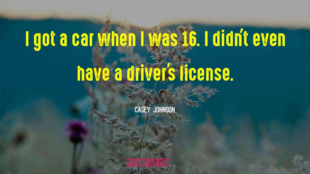 Drivers License quotes by Casey Johnson
