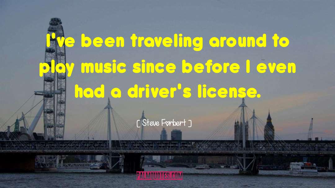 Drivers License quotes by Steve Forbert