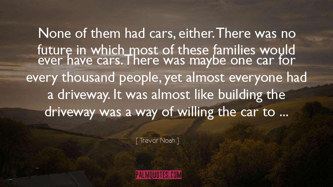 Driveway quotes by Trevor Noah