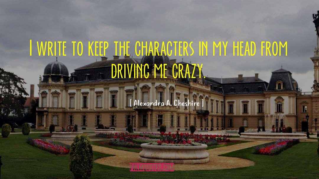 Driving Cars quotes by Alexandra A. Cheshire