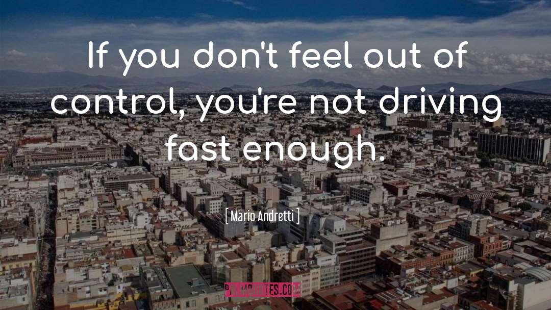 Driving Fast quotes by Mario Andretti