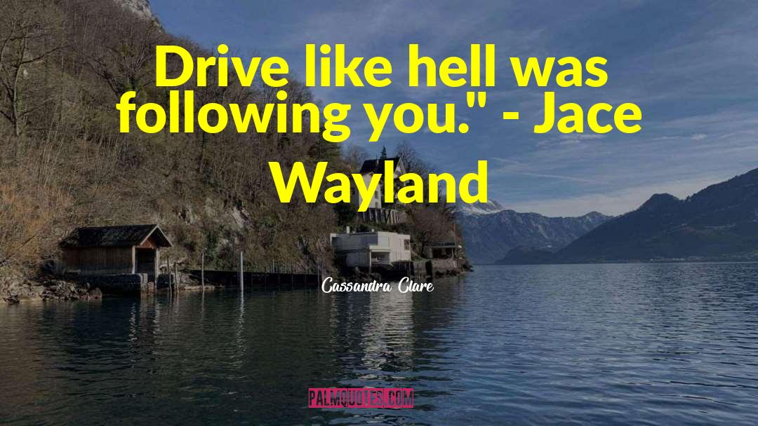 Driving On quotes by Cassandra Clare