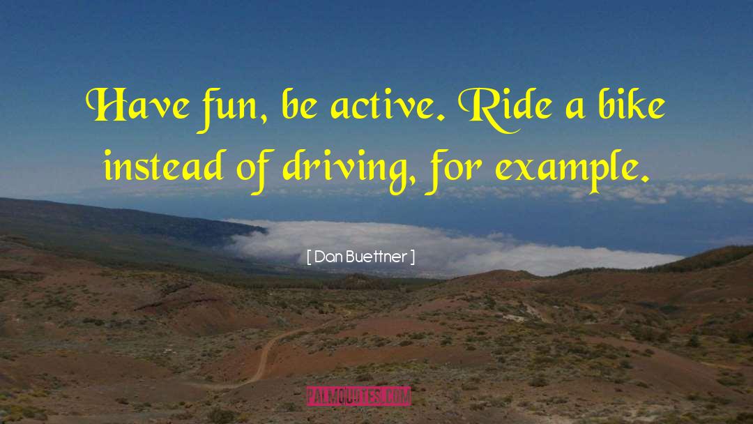 Driving On quotes by Dan Buettner