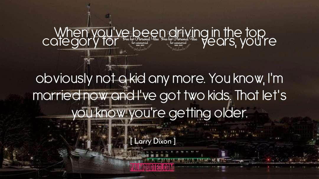 Driving quotes by Larry Dixon