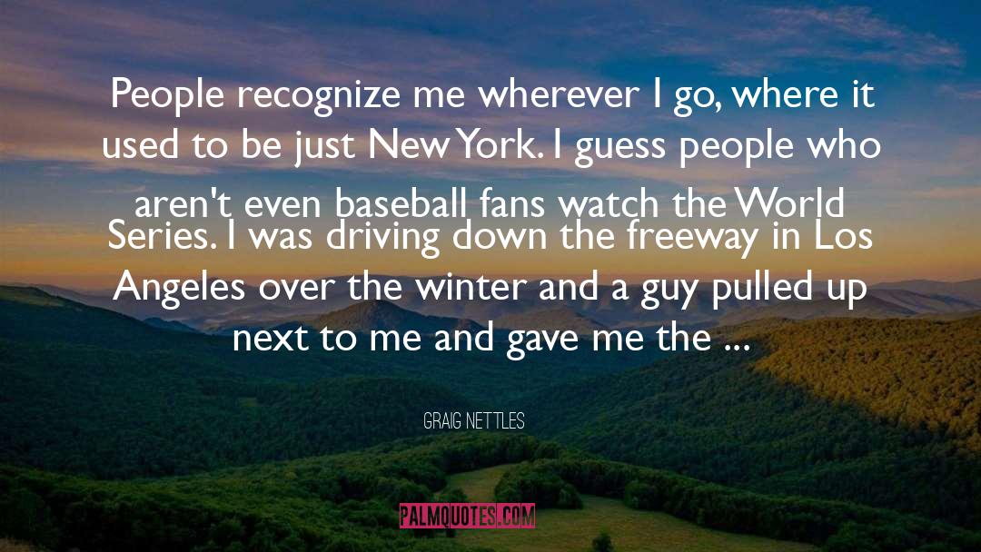 Driving quotes by Graig Nettles