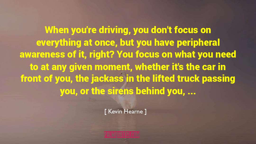 Driving The Right Behaviors At Work quotes by Kevin Hearne