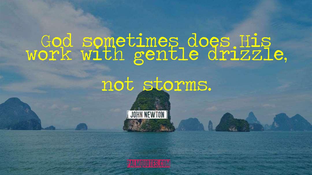 Drizzle quotes by John Newton