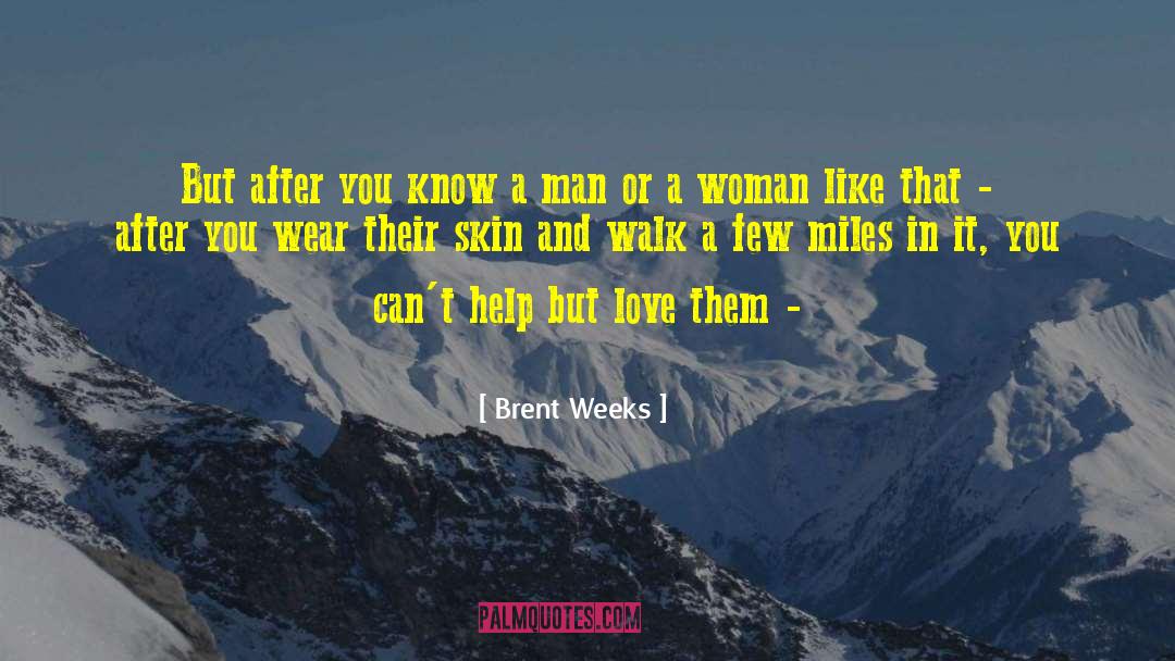 Drizzt Dourden Love quotes by Brent Weeks