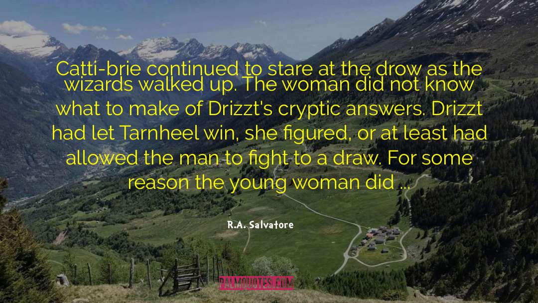 Drizzt quotes by R.A. Salvatore