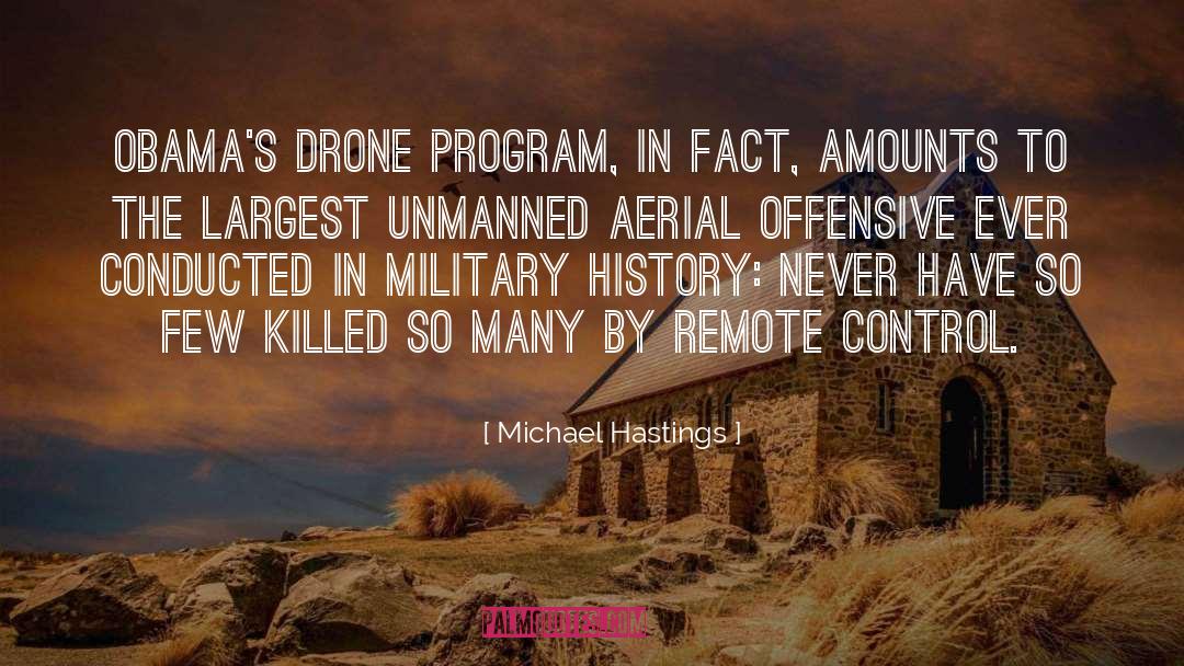 Drone Program quotes by Michael Hastings