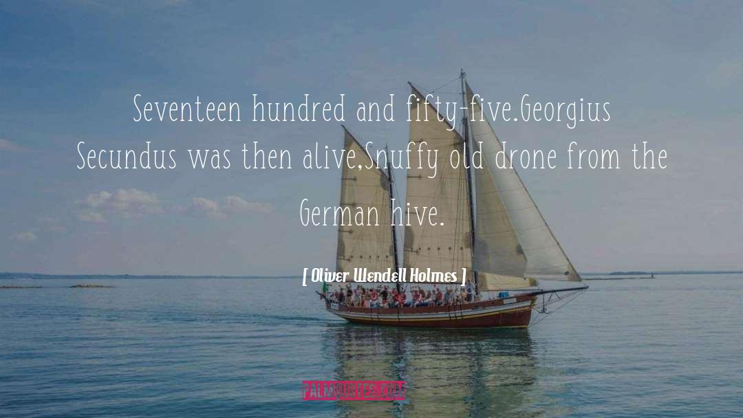 Drone quotes by Oliver Wendell Holmes