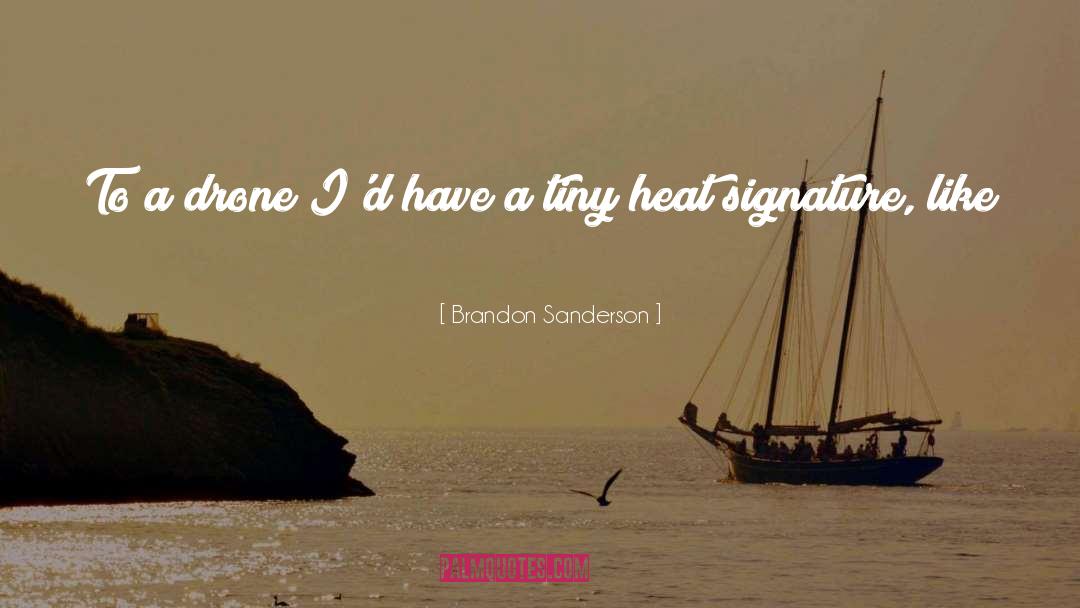 Drone quotes by Brandon Sanderson