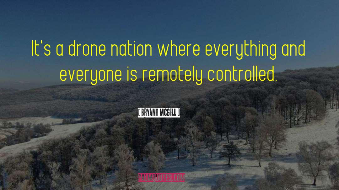 Drone quotes by Bryant McGill