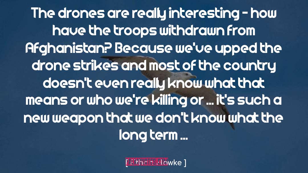 Drones quotes by Ethan Hawke