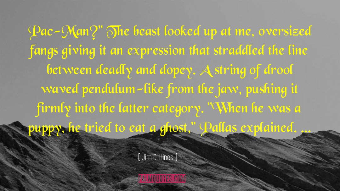 Drool quotes by Jim C. Hines