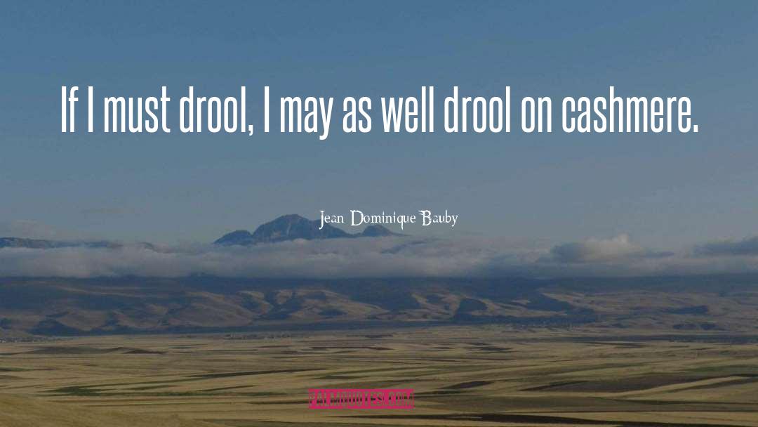 Drool quotes by Jean-Dominique Bauby