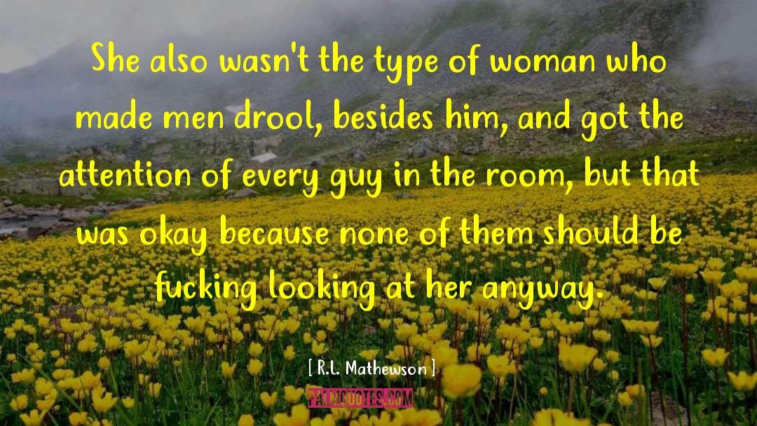 Drool quotes by R.L. Mathewson