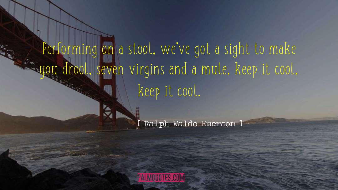 Drool quotes by Ralph Waldo Emerson