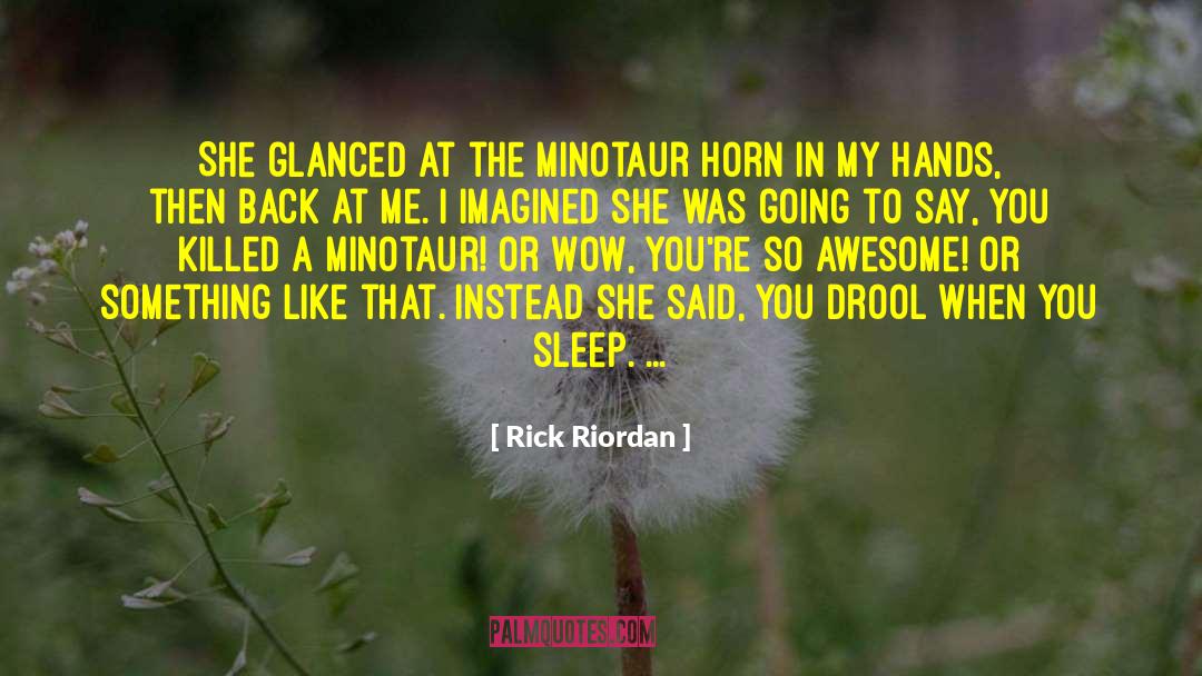 Drool quotes by Rick Riordan