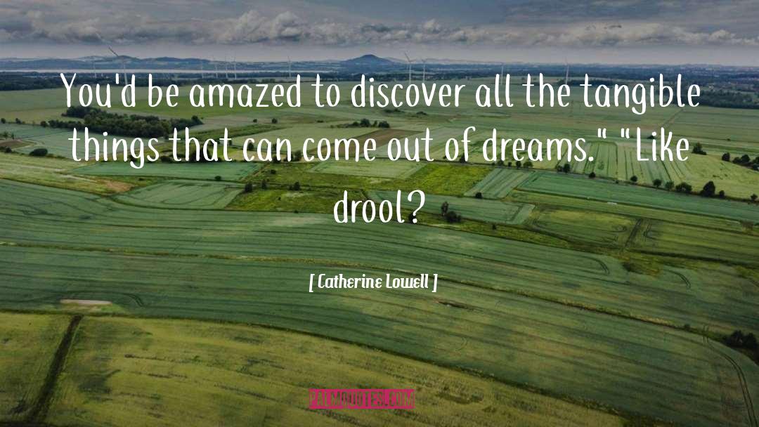 Drool quotes by Catherine Lowell
