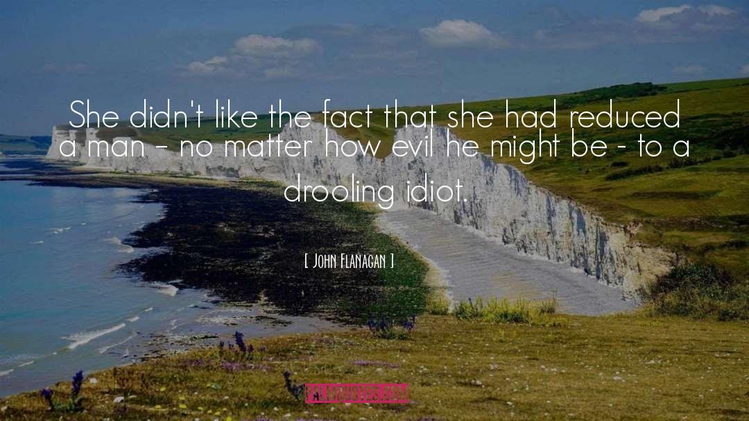 Drooling quotes by John Flanagan