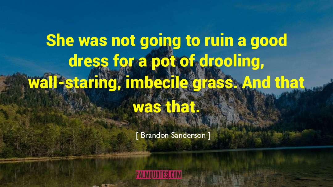 Drooling quotes by Brandon Sanderson