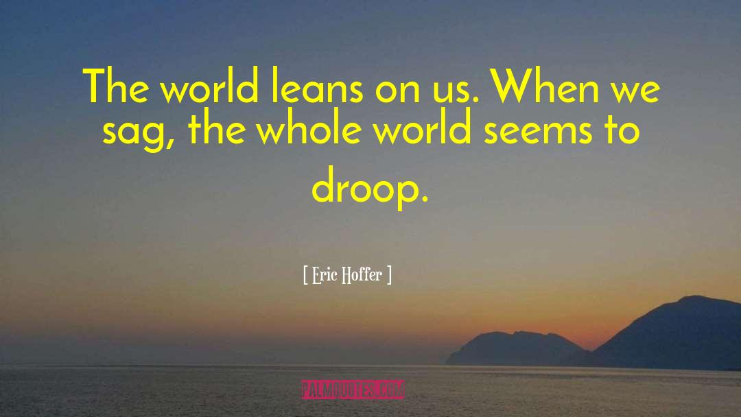 Droop quotes by Eric Hoffer
