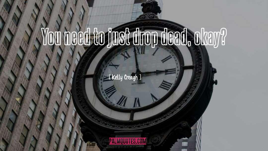 Drop Dead Gorgeous quotes by Kelly Creagh