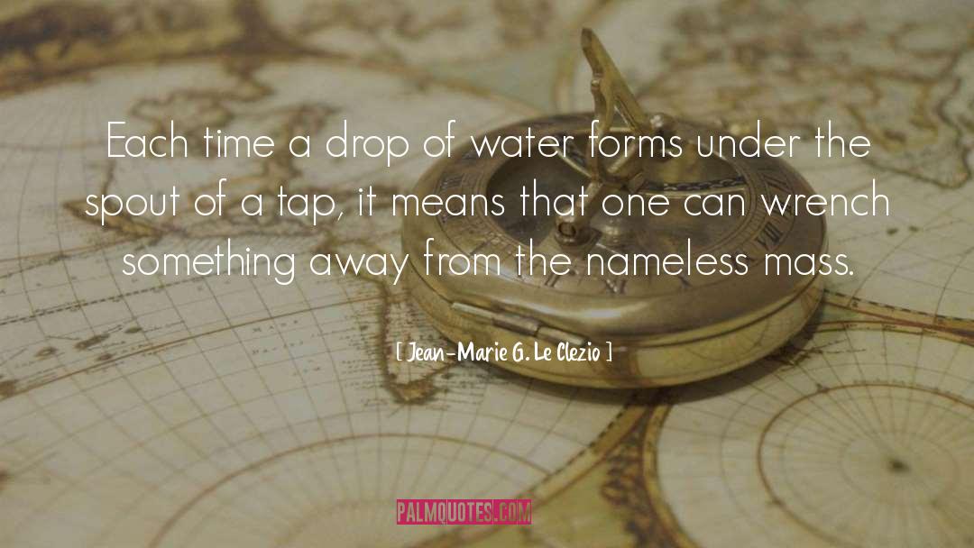Drop Of Water quotes by Jean-Marie G. Le Clezio