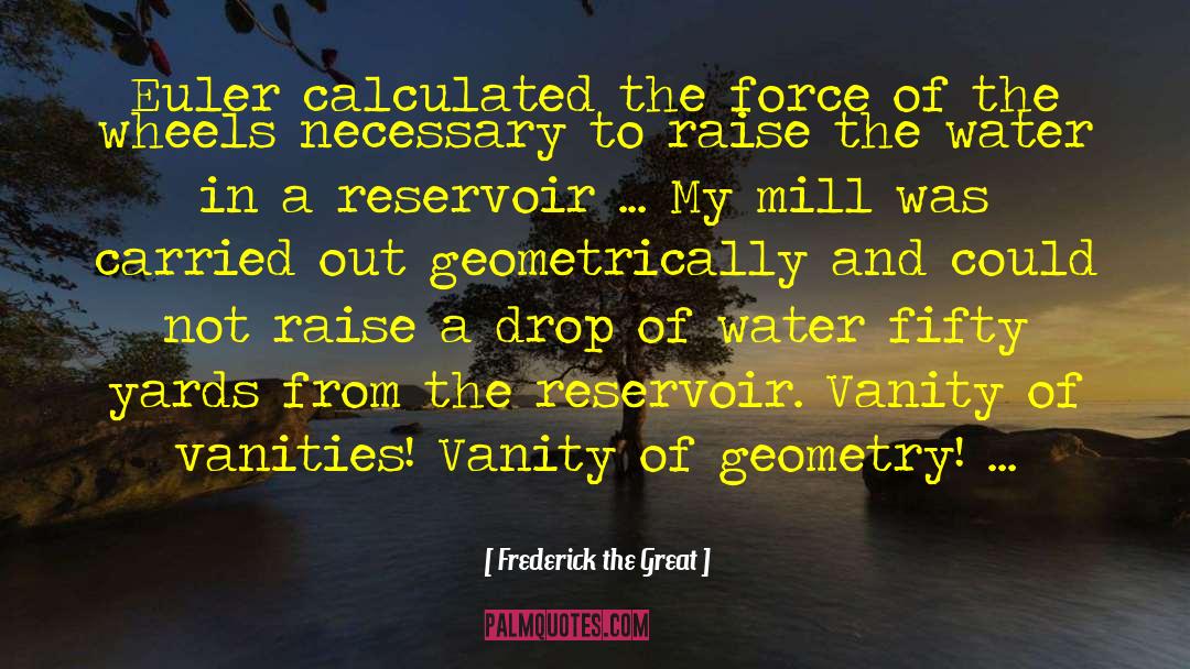 Drop Of Water quotes by Frederick The Great