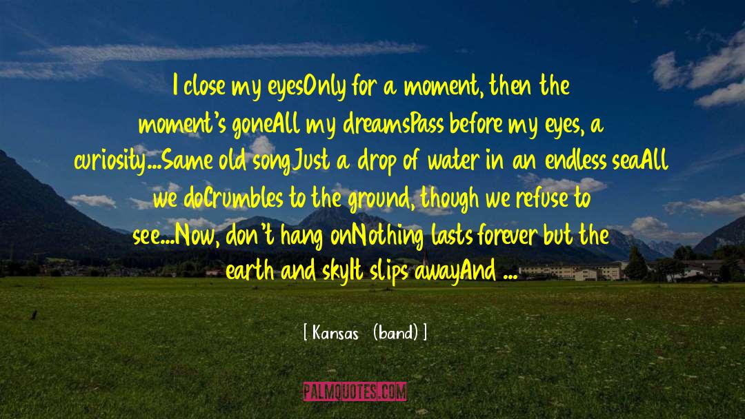 Drop Of Water quotes by Kansas   (band)