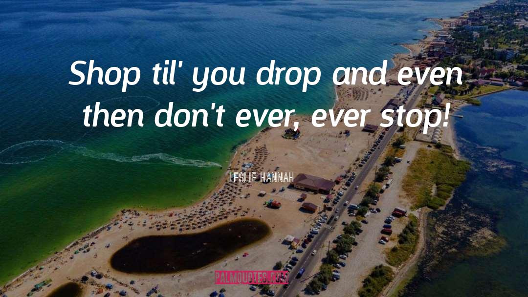 Drop quotes by Leslie Hannah