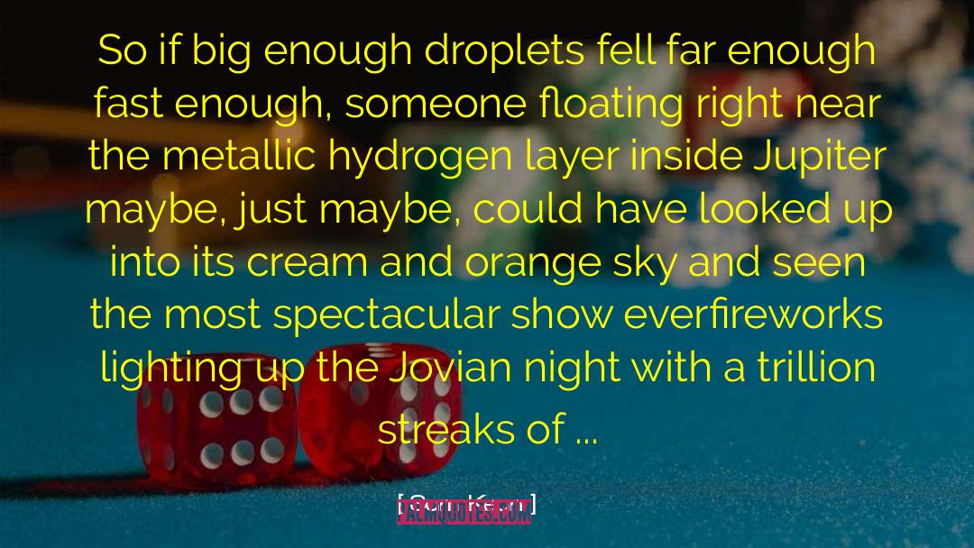 Droplets quotes by Sam Kean