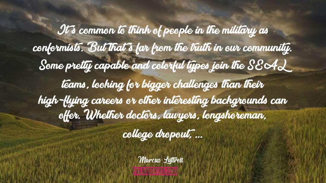 Dropout quotes by Marcus Luttrell