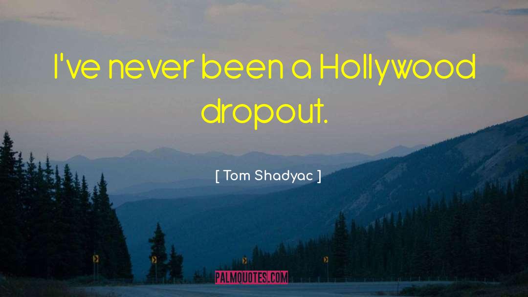 Dropout quotes by Tom Shadyac