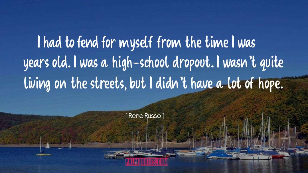 Dropout quotes by Rene Russo