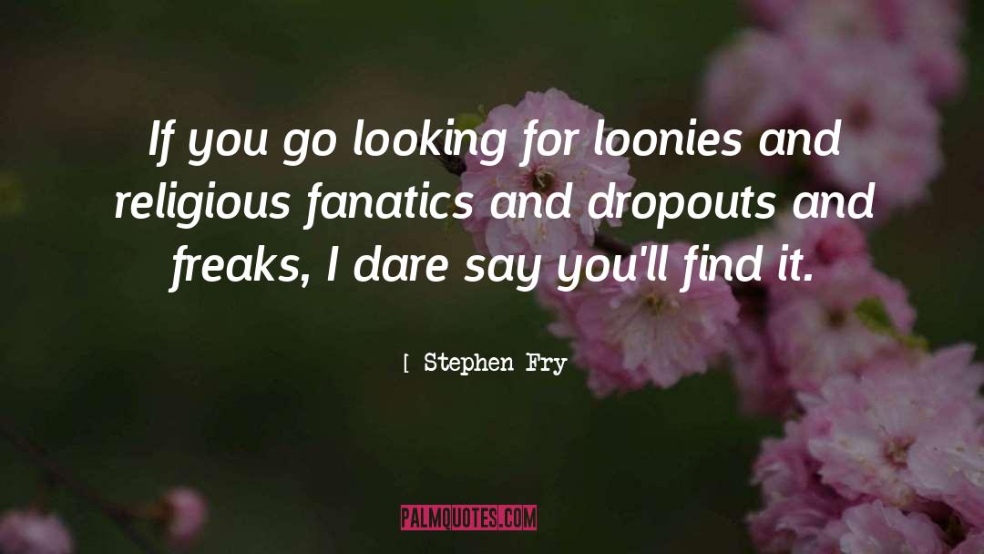 Dropouts quotes by Stephen Fry