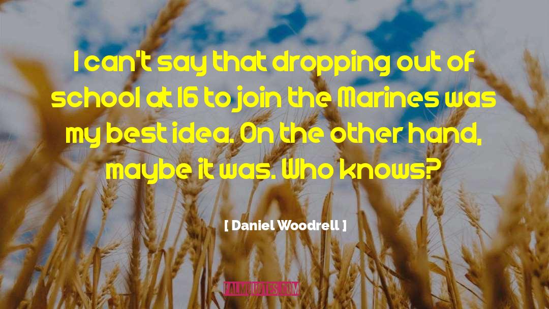 Dropping Out quotes by Daniel Woodrell