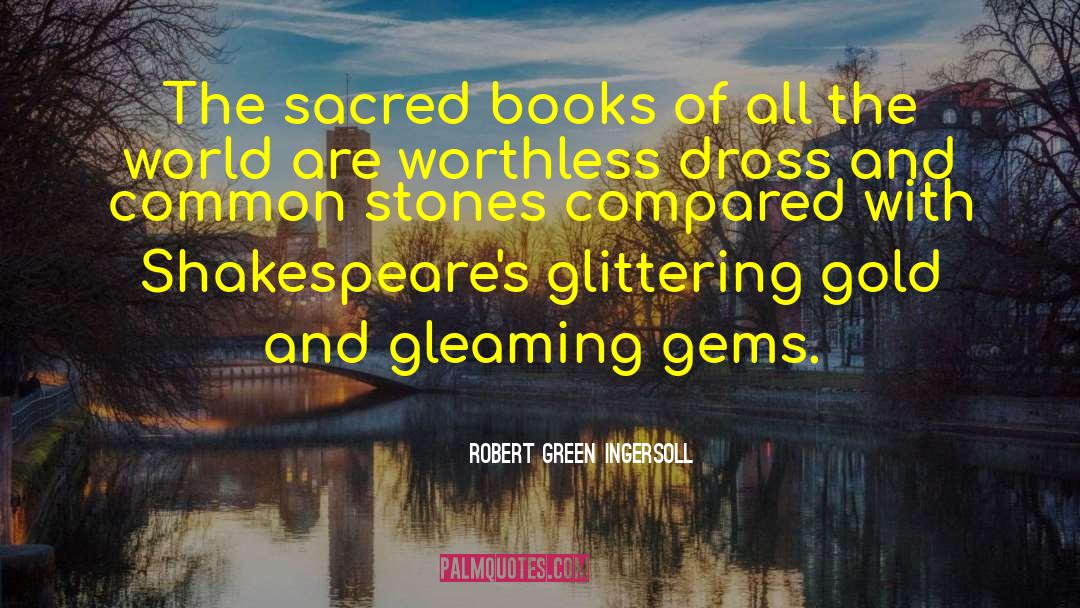 Dross quotes by Robert Green Ingersoll