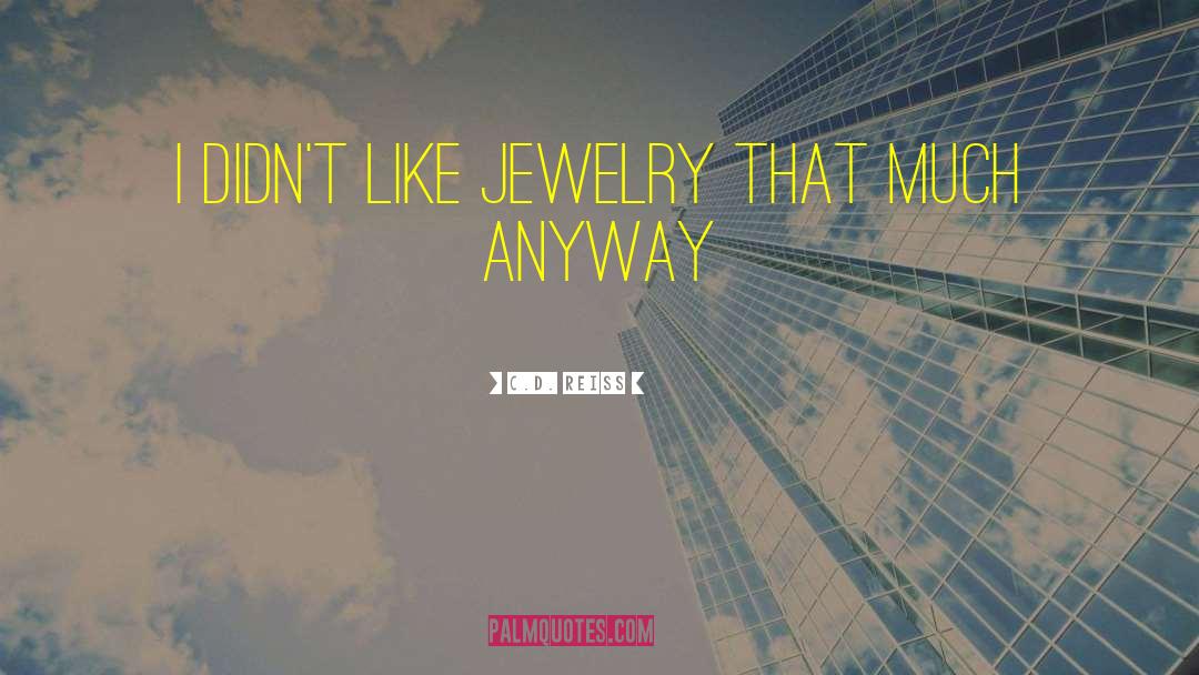 Droste Jewelry quotes by C.D. Reiss
