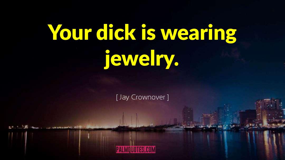 Droste Jewelry quotes by Jay Crownover