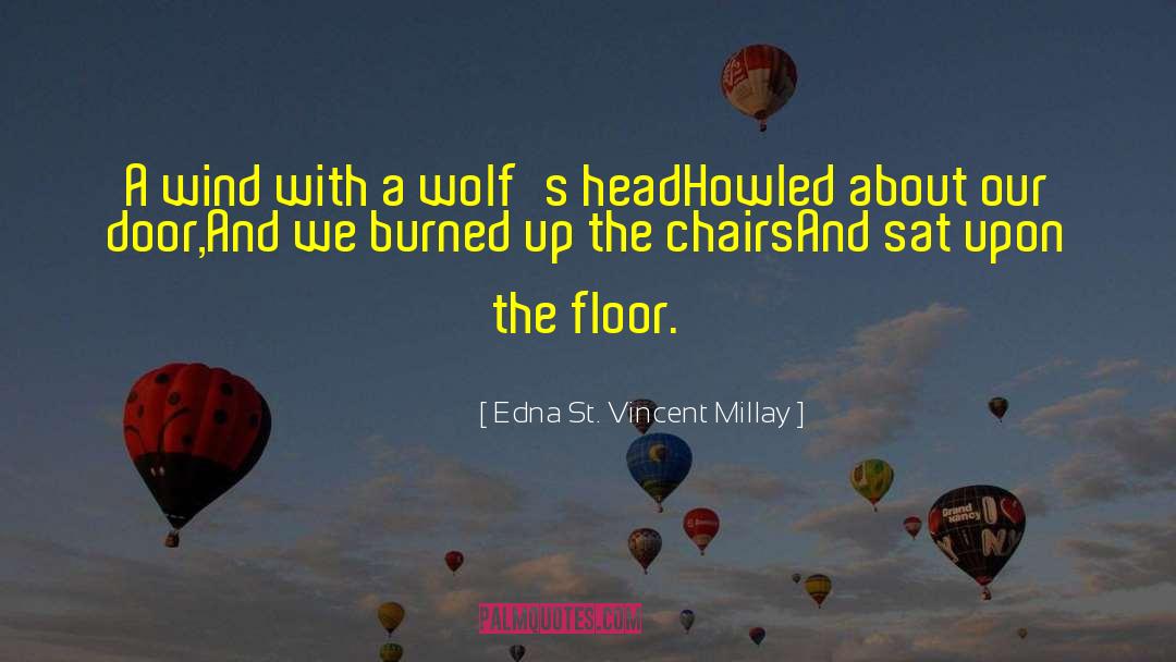 Drouet Chairs quotes by Edna St. Vincent Millay