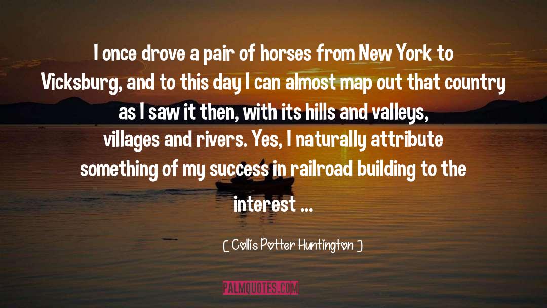 Drove quotes by Collis Potter Huntington