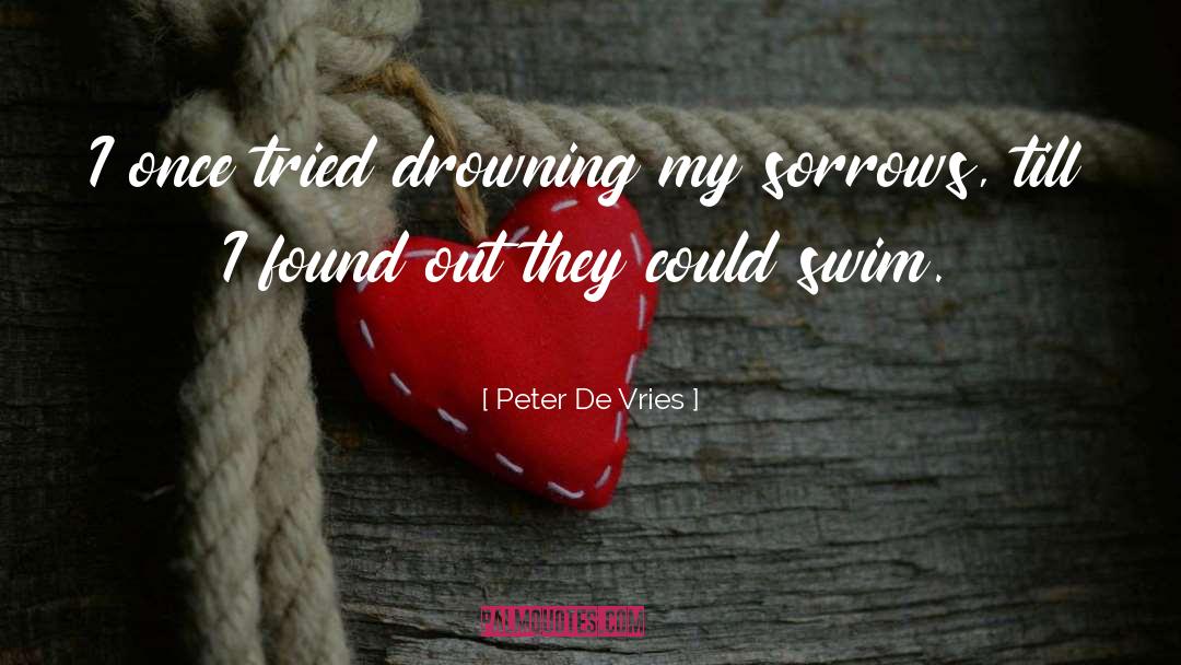 Drowning quotes by Peter De Vries