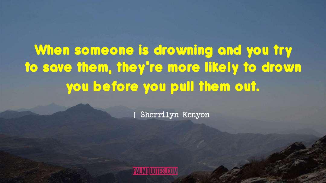 Drowning quotes by Sherrilyn Kenyon