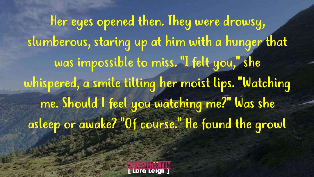 Drowsy quotes by Lora Leigh