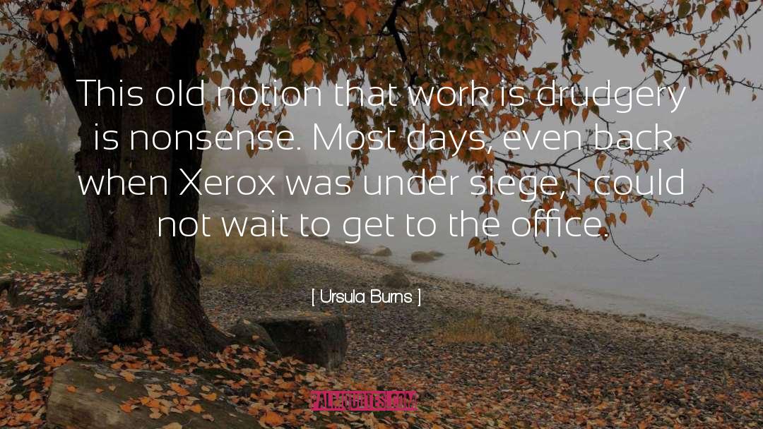 Drudgery quotes by Ursula Burns