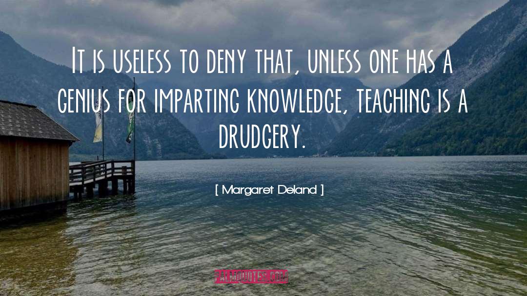 Drudgery quotes by Margaret Deland