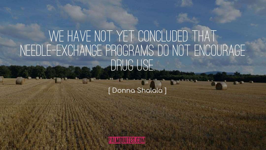 Drug A quotes by Donna Shalala